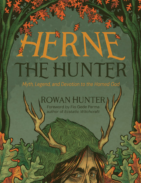Herne the Hunter: Myth, Legend & Devotion to the Horned God