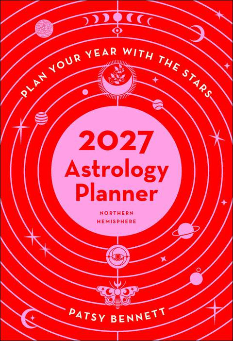 2027 Astrology Planner Calendar - Northern Hemisphere by Patsy Bennett