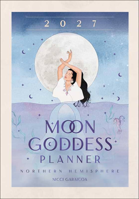 2027 Moon Goddess Planner Calendar - Northern Hemisphere by Nicci Garaicoa