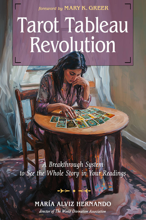 Tarot Tableau Revolution: A Breakthrough System for Reading