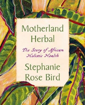 Motherland Herbal : Stephanie Rose Bird
