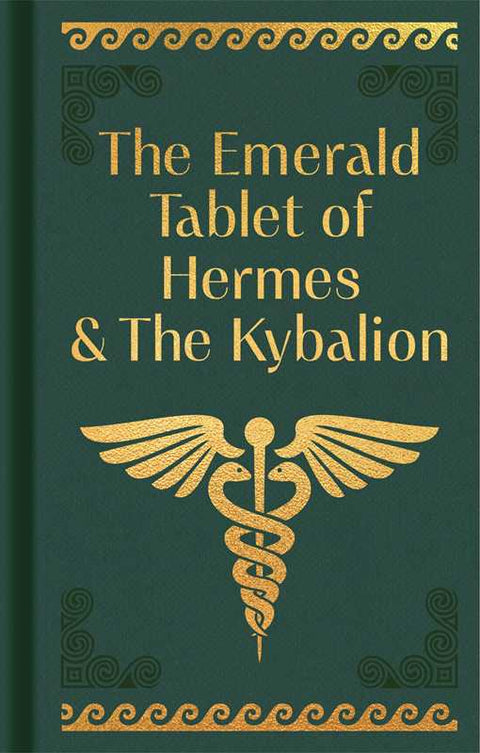 Emerald Tablet of Hermes & The Kybalion by Hermes Trismegistus