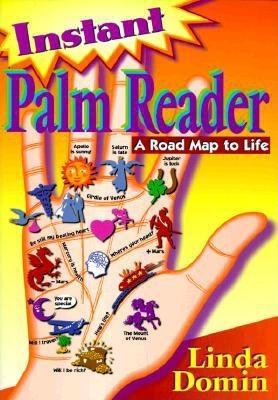 Instant Palm Reader: A Roadmap to Life by Linda Domin