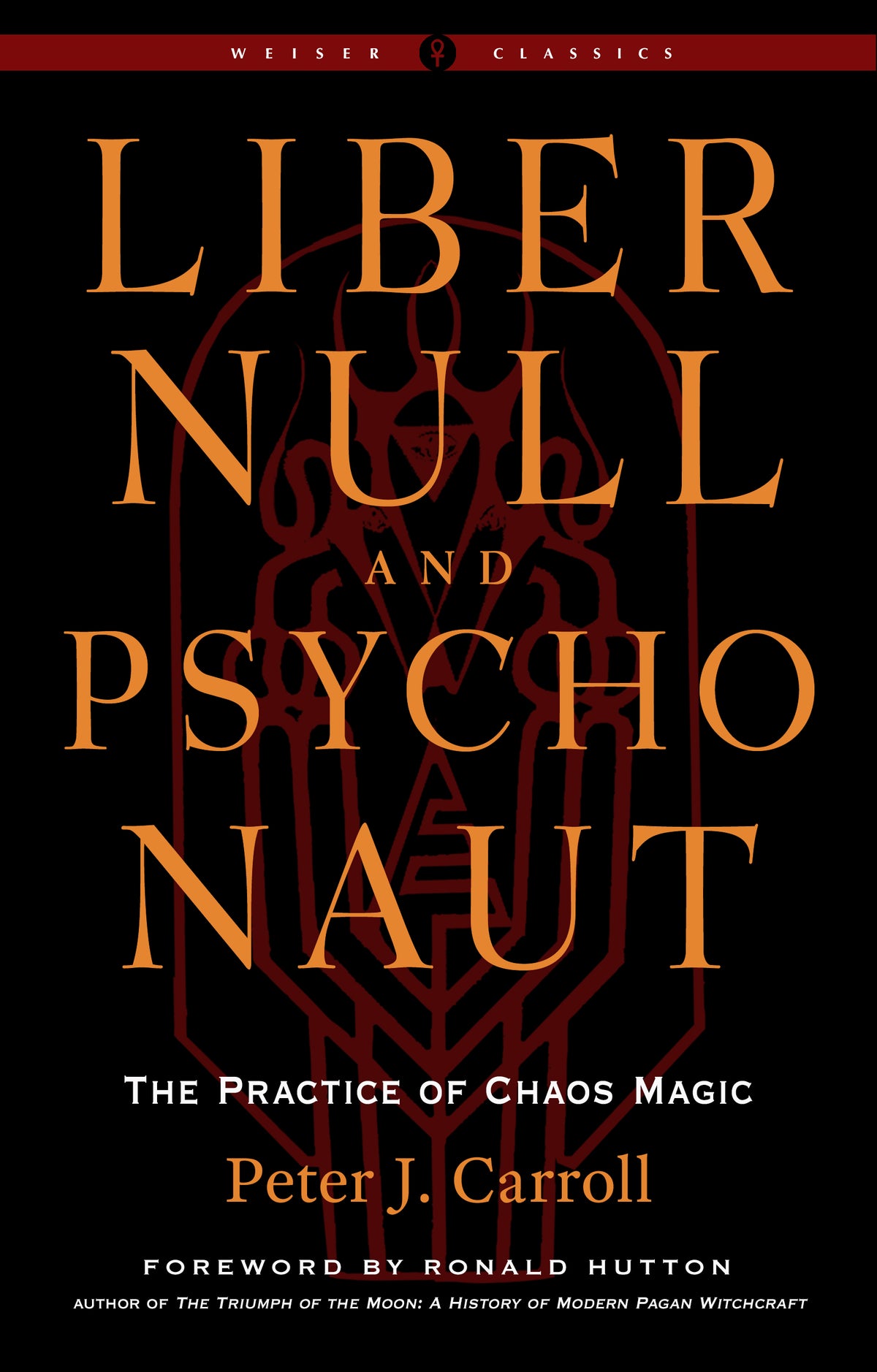 Liber Null Psychonaut: The Practice of Chaos Magic