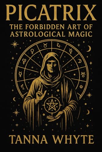 The Picatrix: The Forbidden Art of Astrological Magic