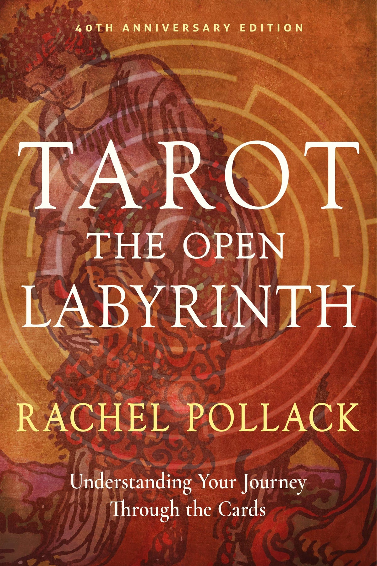 Tarot: The Open Labyrinth—40th Anniversary Edition