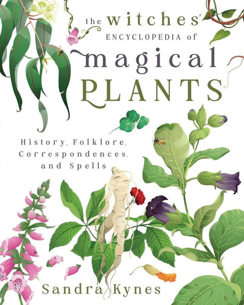 The Witches' Encyclopedia Of Magical Plants