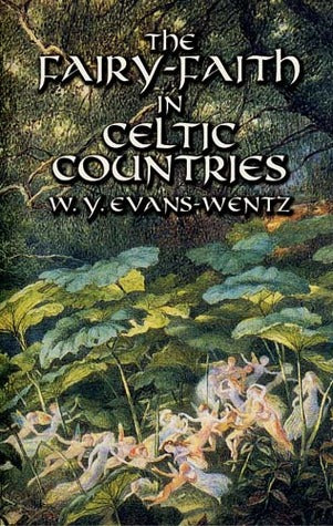 The Fairy-Faith in Celtic Countries by W.Y. Evans-Wentz