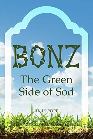 BONZ: The Green Side of Sod -- The Dark Side of Sod by Julie Pope