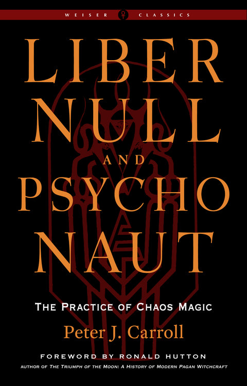 Liber Null Psychonaut: The Practice of Chaos Magic