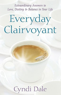 Everyday Clairvoyant by Cyndi Dale