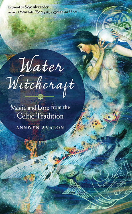 Water Witchcraft By Annwyn Avalon